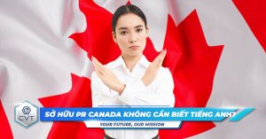 khong-co-tieng-anh-ma-van-co-the-co-pr-canada-sai-su-that